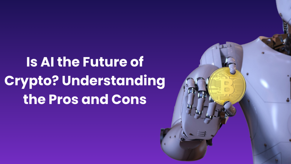 Is AI the Future of Crypto? Understanding the Pros and Cons